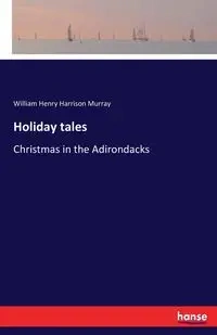 Holiday tales - Murray William Henry Harrison