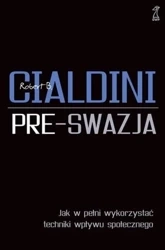 Pre-swazja. Jak w pełni wykorzystać techniki... - Robert Cialdini