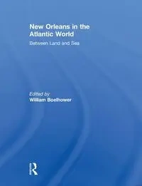 New Orleans in the Atlantic World - Boelhower William