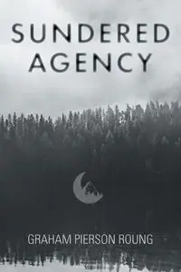 Sundered Agency - Graham Roung Pierson