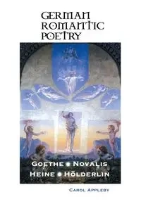GERMAN ROMANTIC POETRY - Carol Appleby