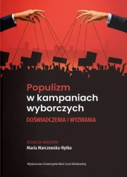 Populizm w kampaniach wyborczych. Doświadczenia i wyzwania - Maria Marczewska-Rytko