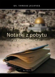 Notatki z pobytu w Ziemi Świętej - Tomasz Jelonek