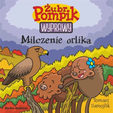 Żubr Pompik. Wyprawy T.18 Milczenie orlika - Tomasz Samojlik
