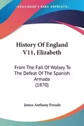 History Of England V11, Elizabeth - James Anthony Froude