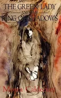 The Green Lady and the King of Shadows - Caldecott Moyra