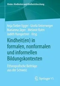 Kindheit(en) in formalen, nonformalen und informellen Bildungskontexten - Sieber Egger Anja