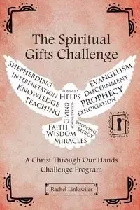 The Spiritual Gifts Challenge - Rachel Linkswiler