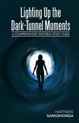 Lighting up the Dark-Tunnel Moments - Samushonga Hartness