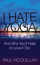 I Hate Yoga - Paul McQuillan