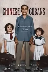 Chinese Cubans - Kathleen M. López