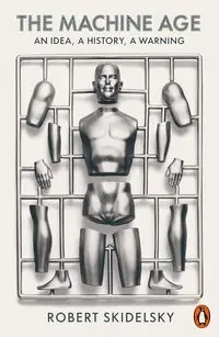 The Machine Age - Skidelsky, Robert