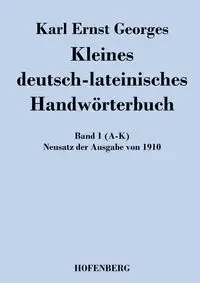 Kleines deutsch-lateinisches Handwörterbuch - Karl Georges Ernst