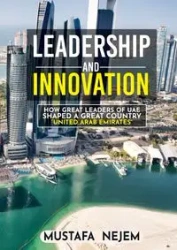 How Great Leaders of UAE Shaped a Great Country - Nejem Mustafa