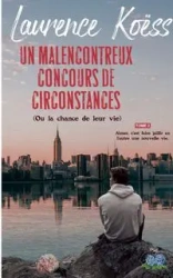 Un malenconcontreux concours de circonstances (ou la chance de leur vie) - Laurence Koëss