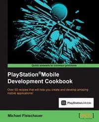 PlayStation(R)Mobile Development Cookbook - Michael Fleischauer