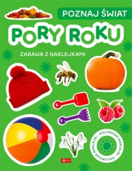 Poznaj świat. Zabawa z naklejkami. Pory roku - praca zbiorowa