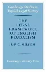 The Legal Framework of English Feudalism - Milsom S. F. C.
