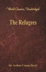 The Refugees (World Classics, Unabridged) - Arthur Conan Doyle
