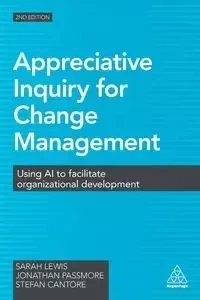 Appreciative Inquiry for Change Management - Lewis Sarah