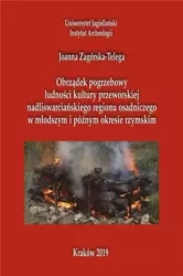 Obrządek pogrzebowy ludności kultury przeworskiej - Joanna Zagórska-Telega