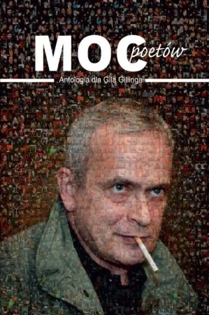 Moc poetów. Antologia dla Gila Gillinga - praca zbiorowa