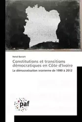 Constitutions et transitions démocratiques en Côte dIvoire - BASTART-H