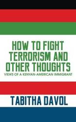 How to Fight Terrorism and Other Thoughts - Tabitha Davol