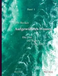 Aufgewühltes Wasser Band I - Jan Becker