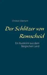 Der Schlitzer von Remscheid - Christian Gläsmann