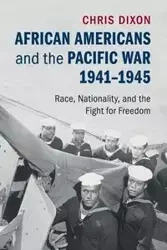 African Americans and the Pacific War,             1941-1945 - Chris Dixon