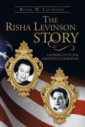 The Risha Levinson Story - Levinson Risha W.