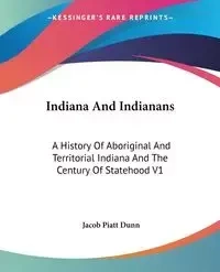 Indiana And Indianans - Jacob Dunn Piatt