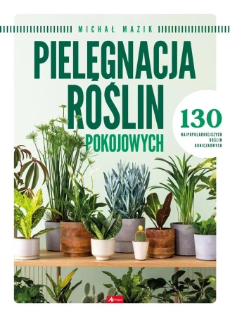 Pielęgnacja roślin pokojowych - praca zbiorowa