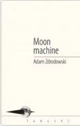 Moon machine - Adam Zdrodowski
