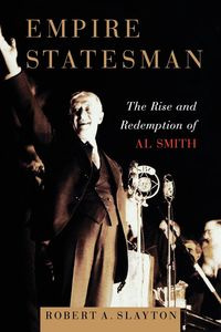 Empire Statesman - A. Robert Slayton