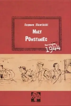 Mały Powstaniec. Warszawa 1944. - Szymon Sławiński