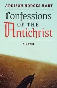 Confessions of the Antichrist (A Novel) - Hart Addison Hodges
