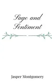 Sage and Sentiment - Jasper Montgomery