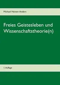 Freies Geistesleben und Wissenschaftstheorie(n) - Michael Heinen-Anders