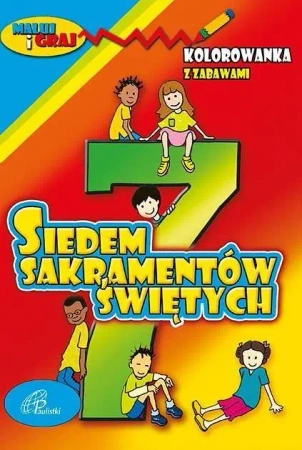 Kolorowanka z zabawami. 7 Sakramentów Świętych - praca zbiorowa