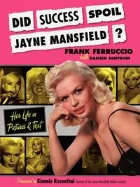 Did Success Spoil Jayne Mansfield? - Frank Ferruccio