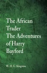 The African Trader - Kingston W. H. G.