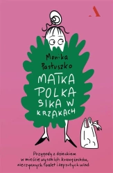 Matka Polka sika w krzakach - Monika Pastuszko