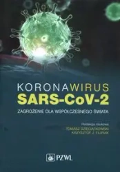 Koronawirus SARS-CoV-2 Zagrożenie dla współczesnego świata - Dzieciątkowski Tomasz, Filipiak Krzysztof J.