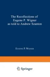 The Recollections of Eugene P. Wigner - Eugene P. Wigner