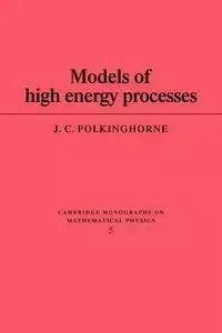 Models of High Energy Processes - John Polkinghorne