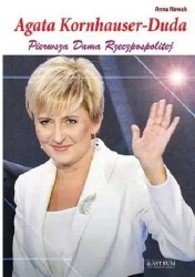 Agata Kornhauser-Duda. Pierwsza Dama Rzeczpospolitej - Anna Nowak