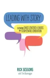 Leading with Story - Rick Sessoms