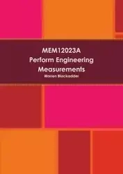MEM12023A Perform engineering measurements - Warren Blackadder
